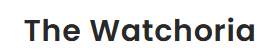The Watchoria